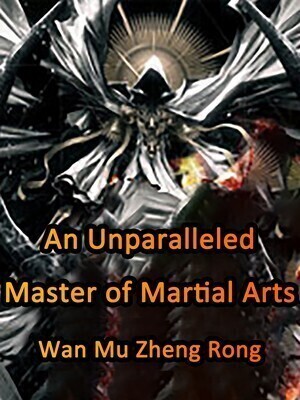 An Unparalleled Master of Martial Arts