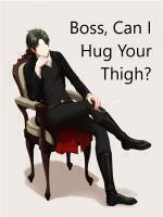 Boss, Can I Hug Your Thigh