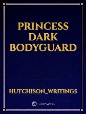 Princess Dark Bodyguard