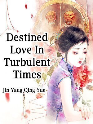 Destined Love In Turbulent Times