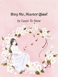 Hug me, Master Qiao!