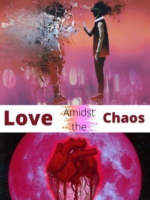 Love Amidst The Chaos