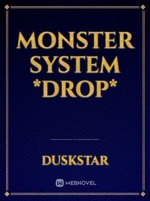 Monster System *drop*