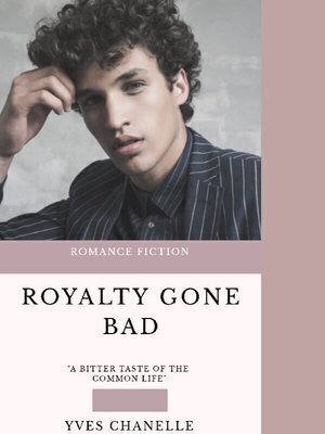 "Royalty Gone Bad" - Yves Chanelle