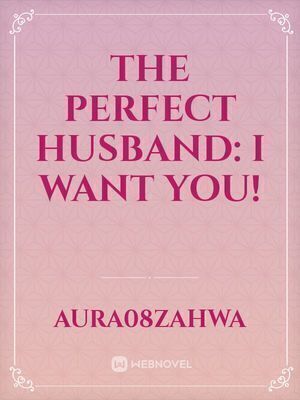 THE PERFECT HUSBAND: I want you!