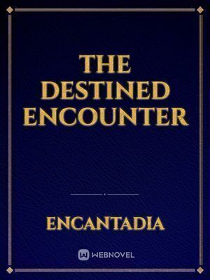 The destined encounter