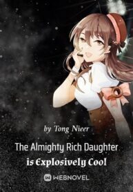 The Almighty Rich Daughter is Explosively Cool