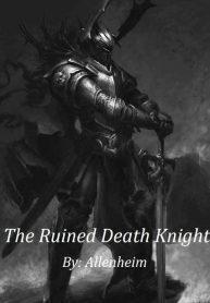 Read The Ruined Death Knight - Allenheim - WebNovel