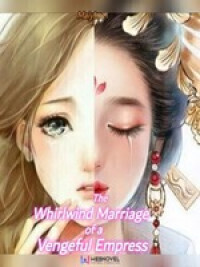 The Whirlwind Marriage Of A Vengeful Empress