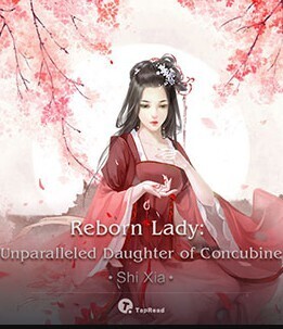 Reborn Lady: Unparalleled Daughter of Concubine