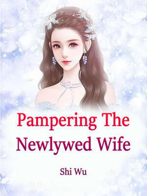 Pampering The Newlywed Wife(Nothing To Give But My Heart)