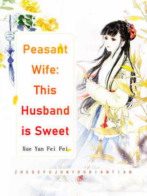 Peasant Wife:This Husband is Sweet