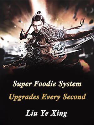 Super Foodie System Upgrades Every Second