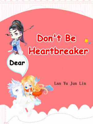 Dear,Don't Be Heartbreaker