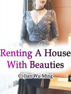 Renting A House With Beauties