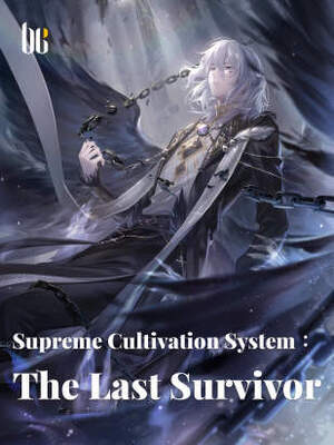 Supreme Cultivation System:The Last Survivor