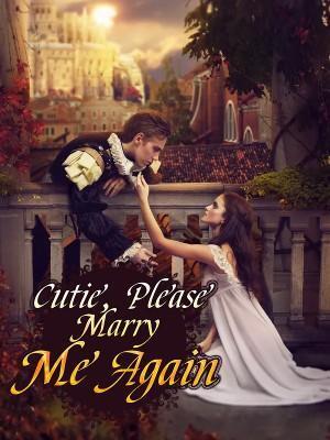 Cutie Please Marry Me Again Read Novel Online Free Novelhall