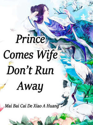 Prince Comes: Wife, Don't Run Away