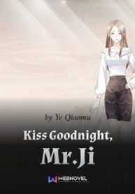 Kiss Goodnight, Mr.Ji