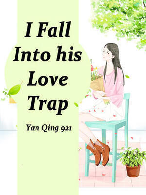 I Fall Into his Love Trap