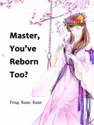  Master, You've Reborn Too?